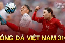 Bóng đá Việt Nam 31/7: Tuyển nữ Việt Nam ấn định ngày về nước