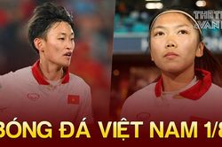 Bóng đá Việt Nam 1/8: Tuyển nữ Việt Nam chốt đội hình, Huỳnh Như dự bị
