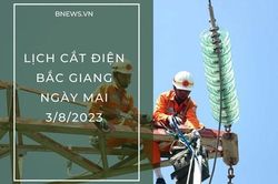 Lịch cắt điện Bắc Giang ngày mai 3/8 mới nhất