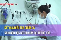 Kết quả điều tra chùm ca nghi ngộ độc botulinum tại TP Thủ Đức