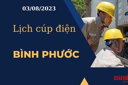 Lịch cúp điện hôm nay ngày 03/08/2023 tại Bình Phước