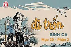 Đọc truyện đêm khuya: Đi trốn (Bình Ca) - Mục 20, Phần 2