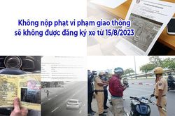 Từ ngày 15/8/2023, không nộp phạt vi phạm giao thông sẽ không được đăng ký xe