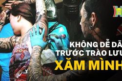 Không dễ dãi trước trào lưu xăm mình