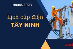 Lịch cúp điện hôm nay tại Tây Ninh ngày 08/08/2023