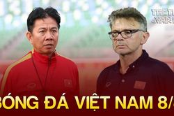 Bóng đá Việt Nam 8/8: HLV Hoàng Anh Tuấn thấy áp lực với HLV Troussier