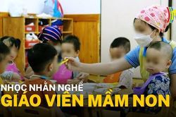 Vất vả nghề giáo viên mầm non