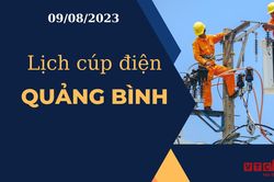 Lịch cúp điện hôm nay tại Quảng Bình ngày 09/08/2023