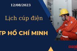 Lịch cúp điện hôm nay ngày 12/08/2023 tại TP.HCM