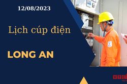Lịch cúp điện hôm nay ngày 12/08/2023 tại Long An