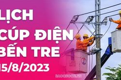 Lịch cúp điện Bến Tre hôm nay ngày 15/8/2023