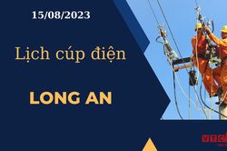 Lịch cúp điện hôm nay ngày 15/08/2023 tại Long An