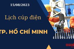 Lịch cúp điện hôm nay ngày 15/08/2023 tại TP.HCM
