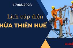 Lịch cúp điện hôm nay tại Thừa Thiên Huế ngày 17/08/2023