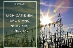 Lịch cắt điện Bắc Giang ngày mai 18/8 mới nhất