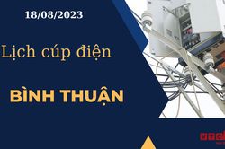 Lịch cúp điện hôm nay ngày 18/08/2023 tại Bình Thuận