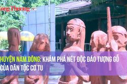 Huyện Nam Đông: Khám phá nét độc đáo tượng gỗ của dân tộc Cơ Tu