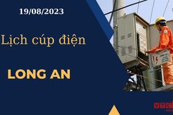 Lịch cúp điện hôm nay ngày 19/08/2023 tại Long An