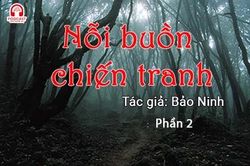 Đọc truyện đêm khuya: Nỗi buồn chiến tranh (Bảo Ninh) P2