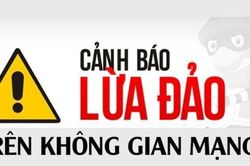 Xuất hiện hình thức lừa đảo chiếm đoạt tài sản bằng công nghệ cao với thủ đoạn mới, tinh vi hơn