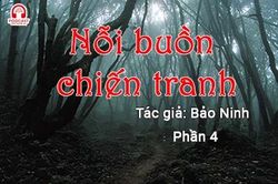 Đọc truyện đêm khuya: Nỗi buồn chiến tranh (Bảo Ninh) P4