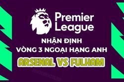 Nhận định, soi kèo Arsenal vs Fulham, 21h00 ngày 26/8 - Vòng 3 Ngoại hạng Anh