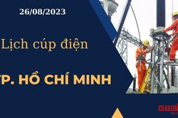 Lịch cúp điện hôm nay ngày 26/08/2023 tại TP.HCM