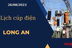 Lịch cúp điện hôm nay ngày 26/08/2023 tại Long An