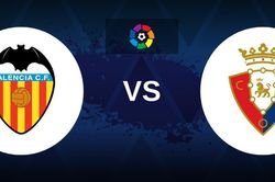 Nhận định bóng đá Valencia vs Osasuna (00h30, 28/8), La Liga vòng 3