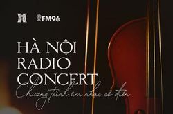 'Hà Nội Radio Concert' - Thế giới nhạc cổ điển thính phòng