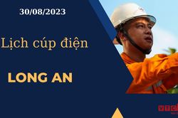 Lịch cúp điện hôm nay ngày 30/08/2023 tại Long An