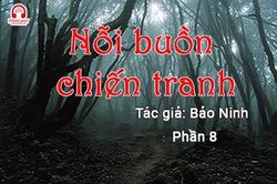 Đọc truyện đêm khuya: Nỗi buồn chiến tranh (Bảo Ninh) P8