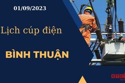 Lịch cúp điện hôm nay ngày 01/09/2023 tại Bình Thuận