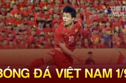 Bóng đá Việt Nam 1/9: Công Phượng và Văn Toàn hội quân muộn