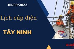 Lịch cúp điện hôm nay ngày 05/09/2023 tại Tây Ninh