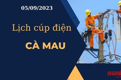 Lịch cúp điện hôm nay tại Cà Mau ngày 05/09/2023