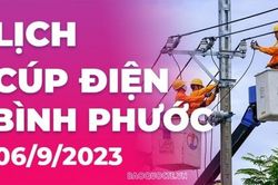 Lịch cúp điện Bình Phước hôm nay ngày 6/9/2023