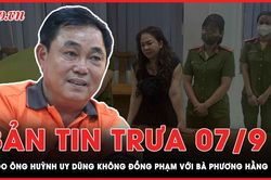 Bản tin trưa 7-9: Vai trò của ông Huỳnh Uy Dũng trong vụ bà Nguyễn Phương Hằng
