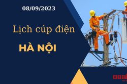 Lịch cúp điện hôm nay tại Hà Nội ngày 08/09/2023