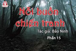 Đọc truyện đêm khuya: Nỗi buồn chiến tranh (Bảo Ninh) P15