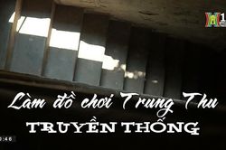 Làm đồ chơi trung thu truyền thống | Nhịp sống Hà Nội | 12/9/2023