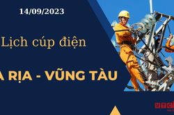 Lịch cúp điện hôm nay ngày 14/09/2023 tại Bà Rịa - Vũng Tàu