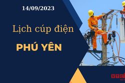Lịch cúp điện hôm nay tại Phú Yên ngày 14/09/2023