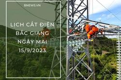 Lịch cắt điện Bắc Giang ngày mai 15/9 thông báo mới nhất