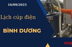 Lịch cúp điện hôm nay ngày 16/09/2023 tại Bình Dương