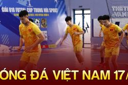 Bóng đá Việt Nam 17/9: ĐT futsal Việt Nam không thể gây bất ngờ trước Hungary