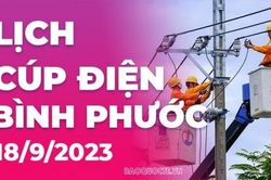 Lịch cúp điện Bình Phước hôm nay ngày 18/9/2023