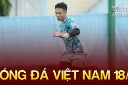 Bóng đá Việt Nam 18/9: ĐT Olympic Việt Nam chốt người đeo băng đội trưởng