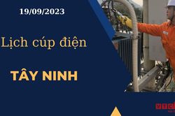 Lịch cúp điện hôm nay ngày 19/09/2023 tại Tây Ninh