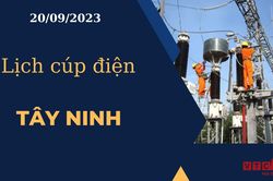 Lịch cúp điện hôm nay ngày 20/09/2023 tại Tây Ninh